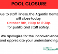 The Aquatic Center will be closed from 1pm to 8:30pm due to staff illness!
