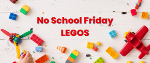 No School Friday Legos